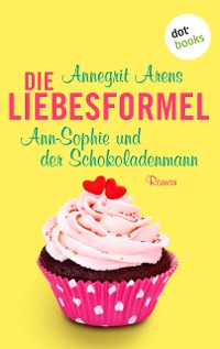 Cover Die Liebesformel: Ann-Sophie und der Schokoladenmann