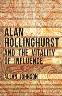 Cover Alan Hollinghurst and the Vitality of Influence