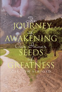 Cover The Journey of Awakening Our Inner Seeds of Greatness
