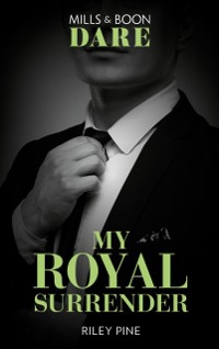 Cover My Royal Surrender (Mills & Boon Dare) (Arrogant Heirs, Book 4)