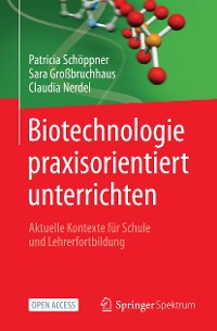 Cover Biotechnologie praxisorientiert unterrichten