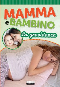 Cover Mamma e bambino: La gravidanza