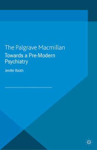 Cover Towards A Pre-Modern Psychiatry