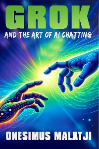 Cover Grok and the Art of AI Chatting