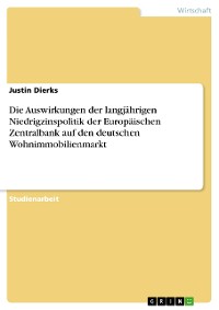 Cover Die Auswirkungen der langjährigen Niedrigzinspolitik der Europäischen Zentralbank auf den deutschen Wohnimmobilienmarkt