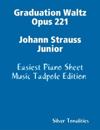 Cover Graduation Waltz Opus 221 Johann Strauss Junior - Easiest Piano Sheet Music Tadpole Edition