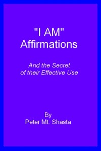 Cover I AM Affirmations and the Secret of Their Effective Use