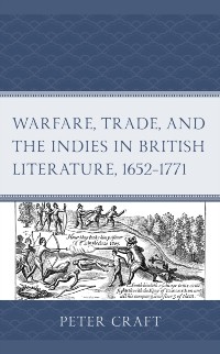 Cover Warfare, Trade, and the Indies in British Literature, 1652-1771