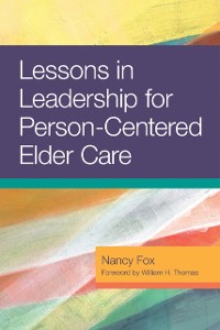 Cover Lessons in Leadership for Person-Centered Elder Care