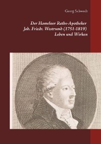 Cover Der Hamelner Raths-Apotheker Joh. Friedr. Westrumb (1751-1819) Leben und Wirken