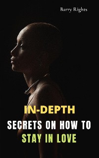 Cover In-Depth Secrets On How To Stay In Love