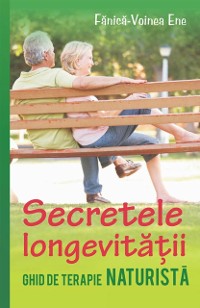 Cover Secretele longevității. Ghid de terapie naturistă