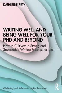 Cover Writing Well and Being Well for Your PhD and Beyond