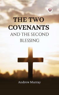 Cover The Two Covenants And The Second Blessing