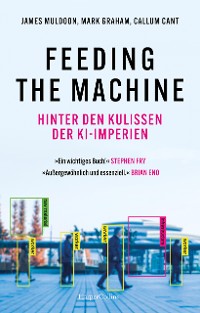 Cover Feeding the Machine. Hinter den Kulissen der KI-Imperien