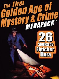 Cover The First Golden Age of Mystery & Crime MEGAPACK ®: Fletcher Flora