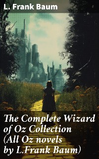 Cover The Complete Wizard of Oz Collection (All Oz novels by L.Frank Baum)