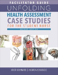 Cover Facilitator Guide for Unfolding Health Assessment Case Studies for the Student Nurse, Second Edition