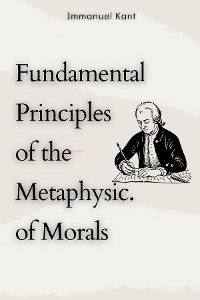 Cover Fundamental Principles of the Metaphysic of Morals