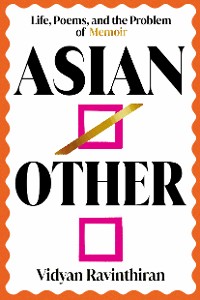 Cover Asian/Other: Life, Poems, and the Problem of Memoir