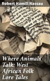 Cover Where Animals Talk: West African Folk Lore Tales