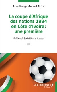 Cover La coupe d'Afrique des nations 1984 en Cote d'Ivoire : une premiere