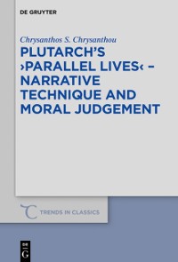 Cover Plutarch's &gt;Parallel Lives&lt; - Narrative Technique and Moral Judgement