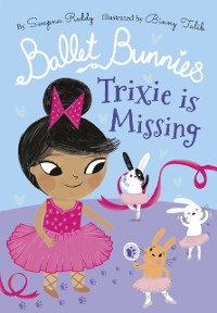 Cover Ballet Bunnies: Trixie is Missing