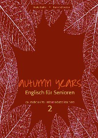 Cover Autumn Years - Englisch für Senioren 2 - Intermediate Learners - Coursebook