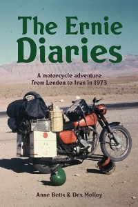 Cover The Ernie Diaries. A Motorcycle Adventure from London to Iran in 1973