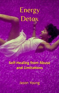 Cover Energy Detox: Self-Healing from Abuse and Limitations