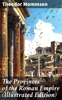 Cover The Provinces of the Roman Empire (Illustrated Edition)