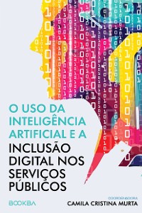 Cover O uso da Inteligência Artificial e a Inclusão Digital nos Serviços Públicos