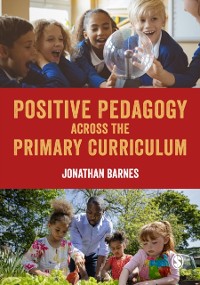 Cover Positive Pedagogy across the Primary Curriculum