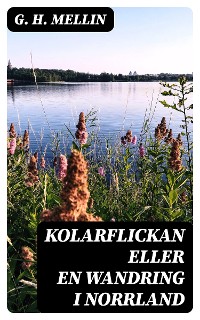 Cover Kolarflickan eller En Wandring i Norrland