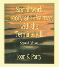Cover Social Work Theory and Practice with the Terminally Ill