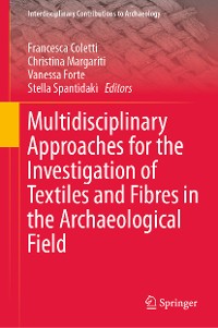 Cover Multidisciplinary Approaches for the Investigation of Textiles and Fibres in the Archaeological Field