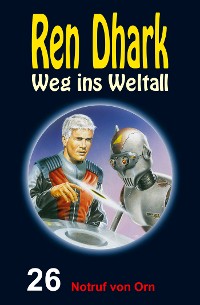 Cover Ren Dhark: Weg ins Weltall / Notruf von Orn