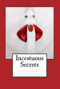 Cover Incestuous Secrets: Taboo Incest Erotica