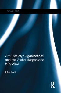 Cover Civil Society Organizations and the Global Response to HIV/AIDS