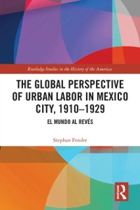 Cover The Global Perspective of Urban Labor in Mexico City, 1910–1929