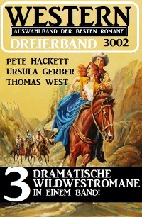 Cover Western Dreierband 3002 - 3 dramatische Wildwestromane in einem Band!