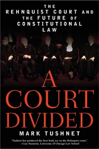 Cover A Court Divided: The Rehnquist Court and the Future of Constitutional Law