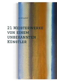 Cover 21 Meisterwerke von einem unbekannten Künstler