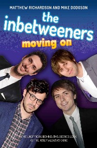 Cover The Inbetweeners - Moving On - The Unofficial Behind-the-Scenes Look at The Inbetweeners Gang