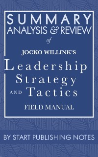 Cover Summary, Analysis, and Review of Jocko Willink's Leadership Strategy and Tactics