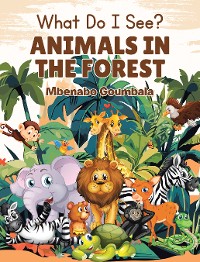 Cover What Do I See? Animals in the Forest