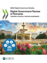 Cover OECD Digital Government Studies Digital Government Review of Romania Towards a Digitally Mature Government