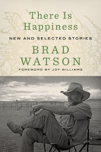 Cover There Is Happiness: New and Selected Stories