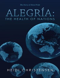 Cover Alegria: The Health of Nations: The Story of Dixie Pride